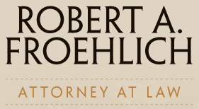Robert A. Froehlich | Attorney At Law