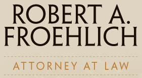 Robert A. Froehlich, Attorney at Law
